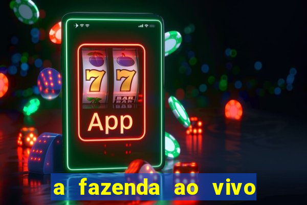 a fazenda ao vivo mega canais
